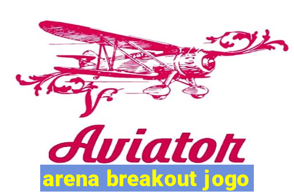 arena breakout jogo